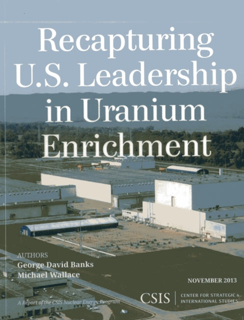 Book cover of: Recapturing U.S. Leadership in Uranium Enrichment. By: George David Banks