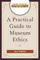 Book cover of: Practical Guide to Museum Ethics. By: Sally Yerkovich