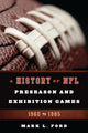 Book cover of: History of NFL Preseason and Exhibition Games. By: Mark L. Ford
