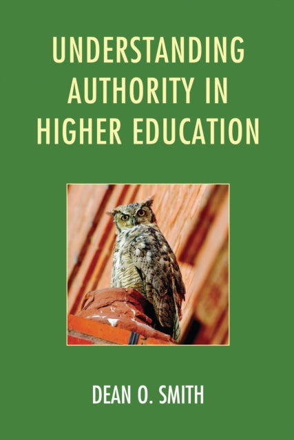 Book cover of: Understanding Authority in Higher Education. By: Dean O. Smith