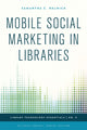 Book cover of: Mobile Social Marketing in Libraries. By: Samantha C. Helmick