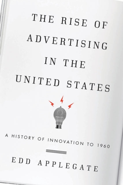 Book cover of: Rise of Advertising in the United States. By: Edd Applegate