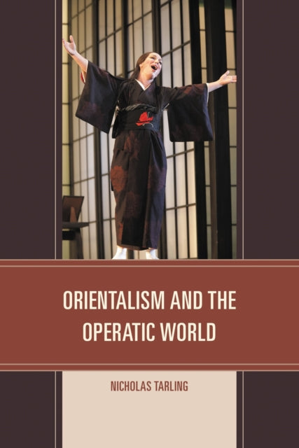 Book cover of: Orientalism and the Operatic World. By: Nicholas Tarling