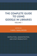 The Complete Guide to Using Google in Libraries