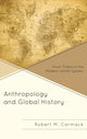 Book cover of: Anthropology and Global History. By: Robert M. Carmack