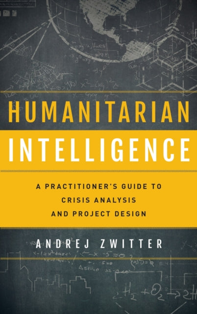 Book cover of: Humanitarian Intelligence. By: Andrej Zwitter