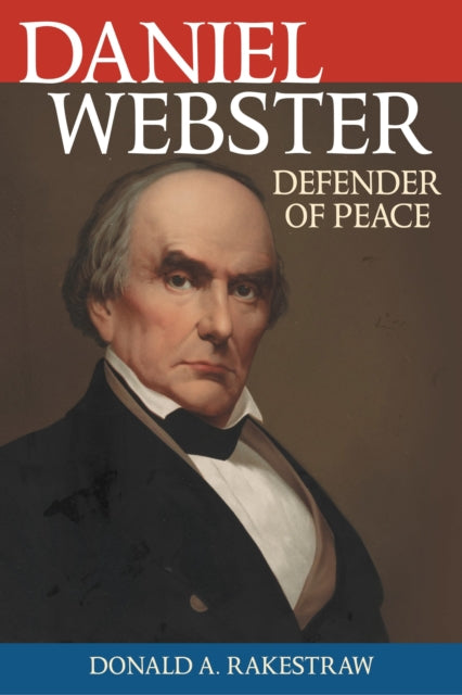 Book cover of: Daniel Webster. By: Donald A. Rakestraw