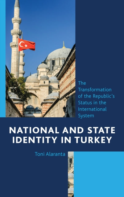 Book cover of: National and State Identity in Turkey. By: Toni Alaranta