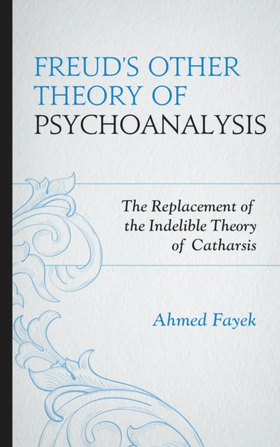 Book cover of: Freud's Other Theory of Psychoanalysis. By: Ahmed Fayek