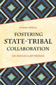 Book cover of: Fostering State-Tribal Collaboration. By: Andrea K. Wilkins