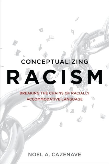 Book cover of: Conceptualizing Racism. By: Noel A. Cazenave