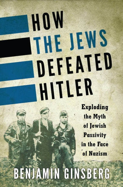 Book cover of: How the Jews Defeated Hitler. By: Benjamin Ginsberg