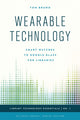 Book cover of: Wearable Technology. By: Tom Bruno