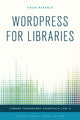 Book cover of: WordPress for Libraries. By: Chad Haefele
