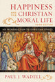 Book cover of: Happiness and the Christian Moral Life. By: Paul J. Wadell