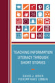Book cover of: Teaching Information Literacy through Short Stories. By: David James Brier