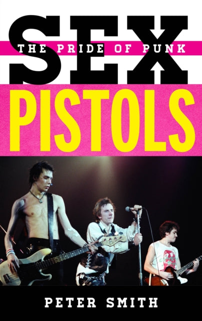 Book cover of: Sex Pistols. By: Peter Smith