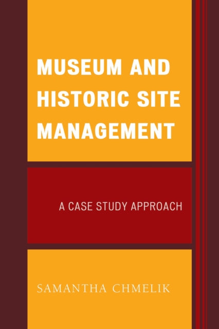 Book cover of: Museum and Historic Site Management. By: Samantha Chmelik