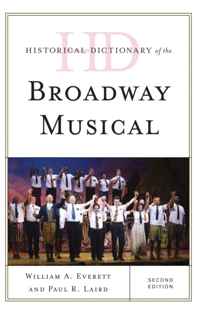 Book cover of: Historical Dictionary of the Broadway Musical. By: William A. Everett