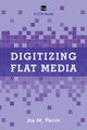 Book cover of: Digitizing Flat Media. By: Joy M. Perrin