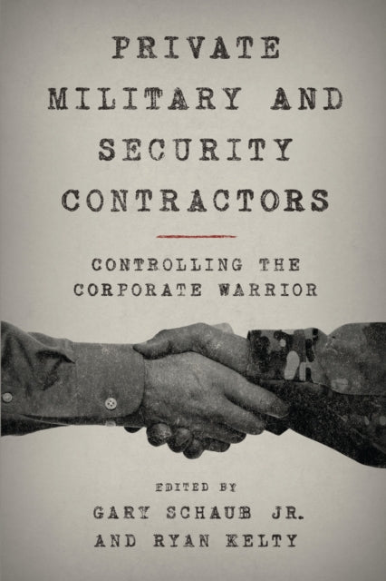 Book cover of: Private Military and Security Contractors. By: Schaub, Gary Jr