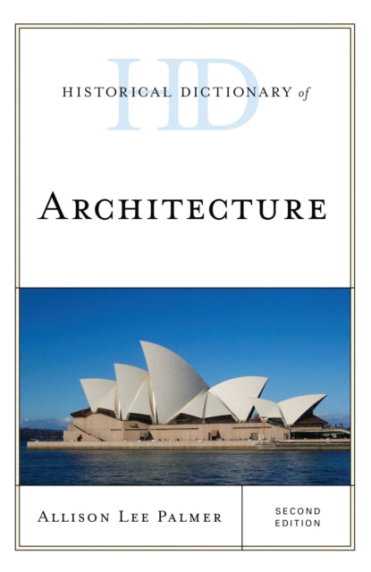 Book cover of: Historical Dictionary of Architecture. By: Allison Lee Palmer