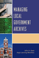 Book cover of: Managing Local Government Archives. By: John H. Slate
