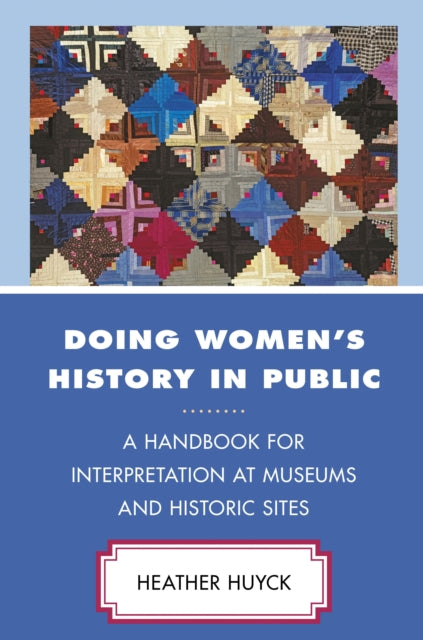 Book cover of: Doing Women's History in Public. By: Heather Huyck