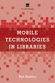 Book cover of: Mobile Technologies in Libraries. By: Ben Rawlins