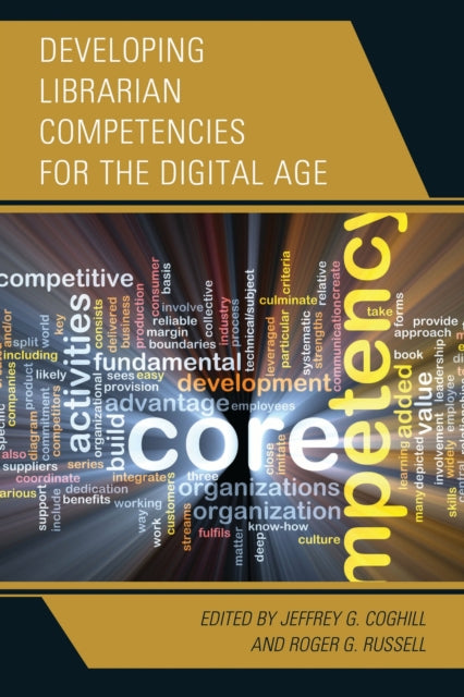 Book cover of: Developing Librarian Competencies for the Digital Age. By: Jeffrey G. Coghill