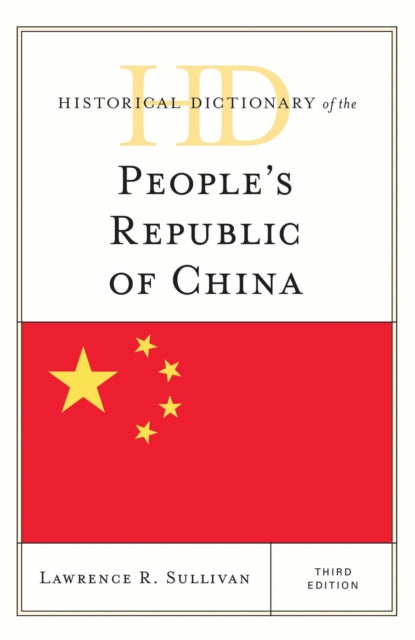 Book cover of: Historical Dictionary of the People's Republic of China. By: Lawrence R. Sullivan
