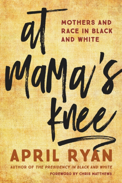 Book cover of: At Mama's Knee. By: April Ryan
