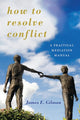 Book cover of: How to Resolve Conflict. By: James E. Gilman