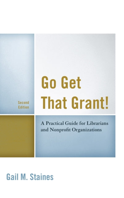 Book cover of: Go Get That Grant!. By: Gail M. Staines