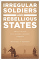 Book cover of: Irregular Soldiers and Rebellious States. By: Michael P. Noonan