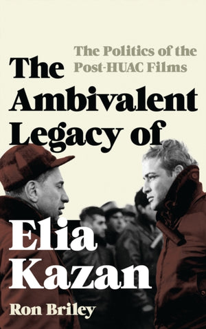 Ambivalent Legacy of Elia Kazan