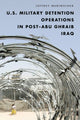 Book cover of: U.S. Military Detention Operations in Post–Abu Ghraib Iraq. By: Jeffrey Meriwether