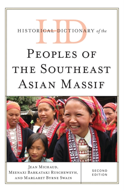 Book cover of: Historical Dictionary of the Peoples of the Southeast Asian Massif. By: Margaret Byrne Swain