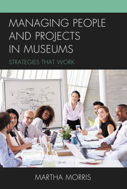 Book cover of: Managing People and Projects in Museums. By: Martha Morris