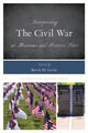Book cover of: Interpreting the Civil War at Museums and Historic Sites. By: Kevin M. Levin