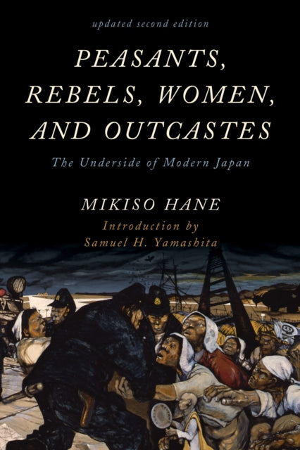 Book cover of: Peasants, Rebels, Women, and Outcastes. By: Mikiso Hane