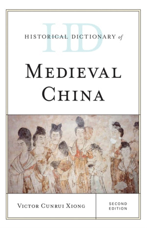 Historical Dictionary of Medieval China