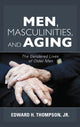 Book cover of: Men, Masculinities, and Aging. By: Edward H. Thompson  Jr.