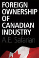 Book cover of: Foreign Ownership of Canadian Industry. By: A. E. Safarian