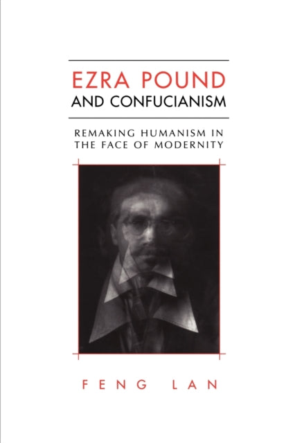 Book cover of: Ezra Pound and Confucianism. By: Feng Lan