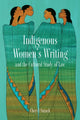 Book cover of: Indigenous Women's Writing and the Cultural Study of Law. By: Cheryl Suzack