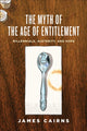 Book cover of: Myth of the Age of Entitlement. By: James Cairns