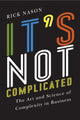 Book cover of: It's not Complicated. By: Rick Nason