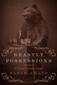 Book cover of: Beastly Possessions. By: Sarah Amato