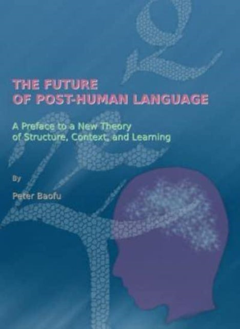 Book cover of: Future of Post-Human Language. By: Peter Baofu